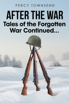 After the War: Tales of the Forgotten War Continued...