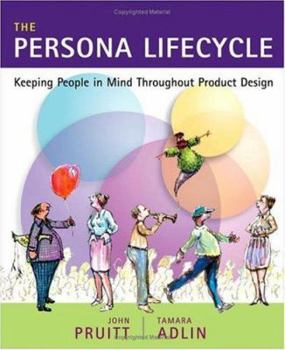 Paperback The Persona Lifecycle: Keeping People in Mind Throughout Product Design Book