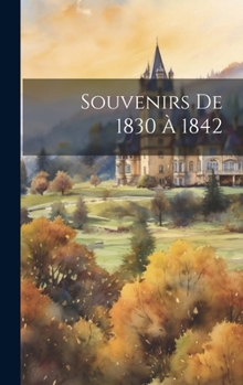 Hardcover Souvenirs De 1830 À 1842 [French] Book