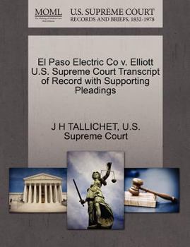 Paperback El Paso Electric Co V. Elliott U.S. Supreme Court Transcript of Record with Supporting Pleadings Book