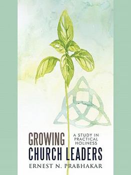 Paperback Growing Church Leaders: A Study in Practical Holiness Book