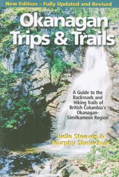 Paperback Okanagan Trips & Trails: A Guide to the Backroads and Hiking Trails of British Columbia's Okanagan-Similkameen Region Book