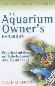 Hardcover The Aquarium Owner's Handbook: Practical Advice on Fish-Keeping and Maintenance Book