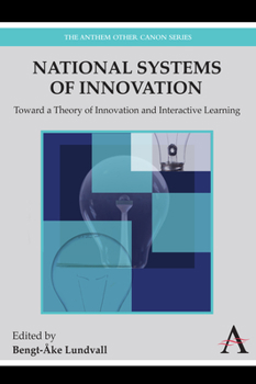 Paperback National Systems of Innovation: Toward a Theory of Innovation and Interactive Learning Book