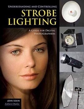 Paperback Understanding and Controlling Strobe Lighting: A Guide for Digital Photographers Book