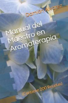 Paperback Manual del Maestro En Aromaterapia: (contiene 200 Recetas) [Spanish] Book