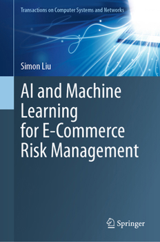 Hardcover AI and Machine Learning for E-Commerce Risk Management (Transactions on Computer Systems and Networks) Book