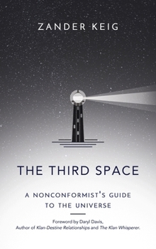 Hardcover The Third Space: A Nonconformist's Guide to the Universe Book