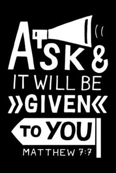 Mathew 7:7 Ask and it will be given Bible scripture verse 2020 Weekly Christian Planner [6x9]
