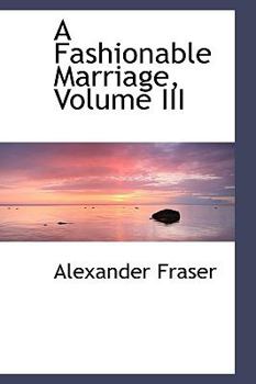 Paperback A Fashionable Marriage, Volume III Book