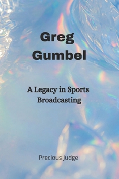 Paperback Greg Gumbel: A Legacy in Sports Broadcasting Book