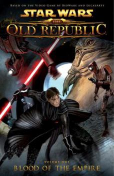 Star Wars: The Old Republic Volume 1 -- Blood of the Empire (Star Wars: The Old Republic - Book #21 of the Star Wars Legends: Comics