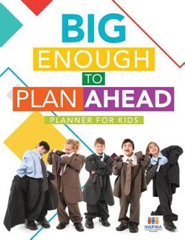 Paperback Big Enough to Plan Ahead Planner for Kids Book