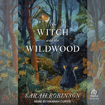 The Witch and the Wildwood: Folk Wisdom, Fairy Tale & Fantastic Lore