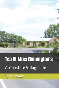 Paperback Tea At Miss Binnington's: A Yorkshire Village Life Book