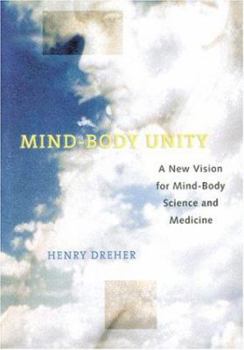 Hardcover Mind-Body Unity: A New Vision for Mind-Body Science and Medicine Book