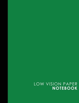 Low Vision Paper Notebook: Low Vision Book, Low Vision Notebook Paper, Green Cover, 8.5" x 11", 200 pages
