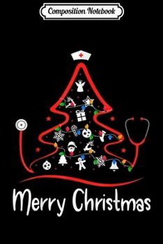 Composition Notebook: Merry Christmas Stethoscope Nurse Christmas Tree  Journal/Notebook Blank Lined Ruled 6x9 100 Pages