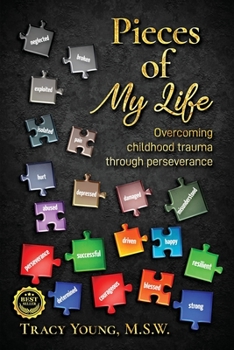 Paperback Pieces of My Life: Overcoming Childhood Trauma Through Perseverance Book