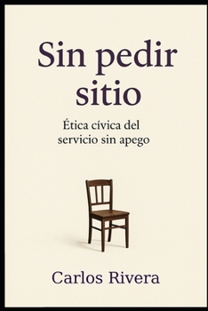 Paperback Sin pedir sitio: Ética cívica del servicio sin apego [Spanish] Book
