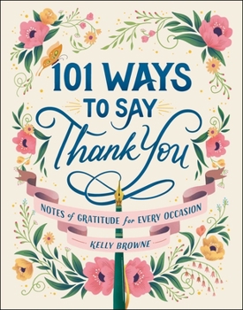 Hardcover 101 Ways to Say Thank You: Notes of Gratitude for Every Occasion Book