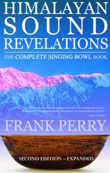 Paperback Himalayan Sound Revelations: The Complete Singing Bowl Book