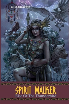 Hardcover Spirit Walker Rise of the Thunderbird: Rise of the Thunderbird Book