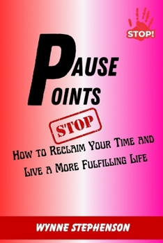 Paperback Pause Point: How to Reclaim Your Time and Live a More Fulfilling Life Book
