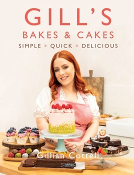 Gill's Bakes and Cakes: Delicious Bakes Made Easy