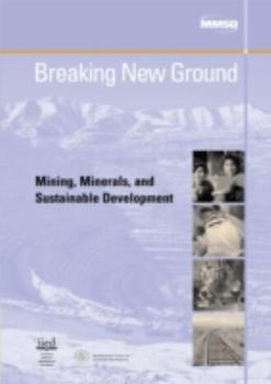 Paperback Breaking New Ground: Mining, Minerals and Sustainable Development Book