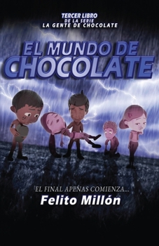 Paperback El Mundo de Chocolate: El Final Apenas Comienza [Spanish] Book