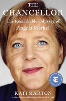 Hardcover The Chancellor: The Remarkable Odyssey of Angela Merkel Book