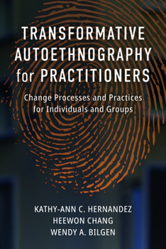 Paperback Transformative Autoethnography for Practitioners: Change Processes and Practices for Individuals and Groups Book