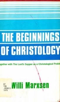 Paperback The Beginnings of Christology, Together With the Lord's Supper As a Christological Problem (English and German Edition) Book