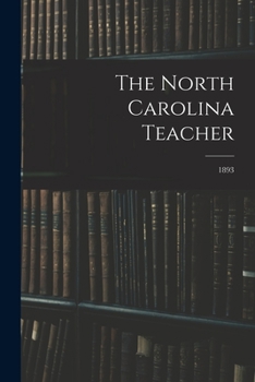 Paperback The North Carolina Teacher; 1893 Book
