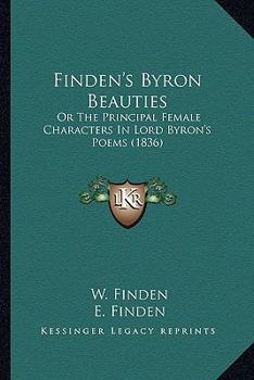 Finden's Byron Beauties: Or the Principal Female Characters in Lord Byron's Poems