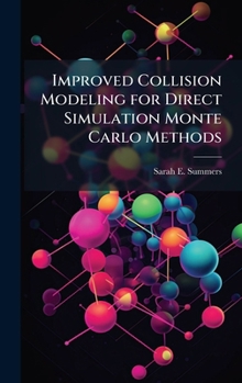 Hardcover Improved Collision Modeling for Direct Simulation Monte Carlo Methods Book