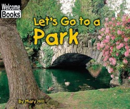 Paperback Let's Go to a Park (Welcome Books) Book