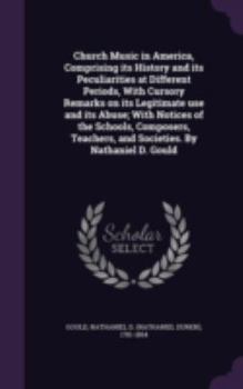 Church Music in America, Comprising Its History and Its Peculiarities at Different Times
