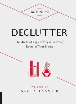 Hardcover 10-Minute Declutter: Hundreds of Tips to Organize Every Room of Your House Book