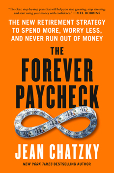 Hardcover The Forever Paycheck: The New Retirement Strategy to Spend More, Worry Less, and Never Run Out of Money Book