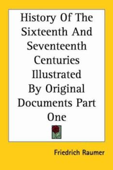 Paperback History of the Sixteenth and Seventeenth Centuries Illustrated by Original Documents Part One Book