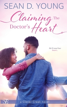 Claiming The Doctor's Heart - Book #1 of the Clover Creek