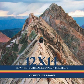Paperback 12x14: How the Fourteeners Explain Colorado Book
