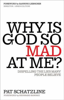 Paperback Why Is God So Mad at Me?: Dispelling the Lies Many People Believe Book