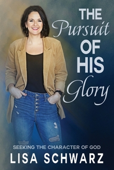 Paperback The Pursuit of His Glory: Seeking the Character of God Book