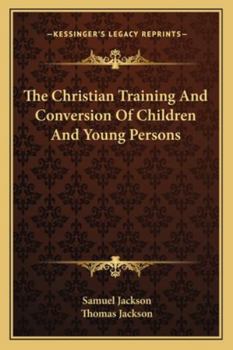 Paperback The Christian Training And Conversion Of Children And Young Persons Book