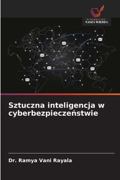 Sztuczna inteligencja w cyberbezpieczenstwie (Polish Edition)