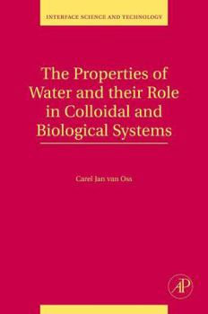 Hardcover The Properties of Water and Their Role in Colloidal and Biological Systems: Volume 16 Book