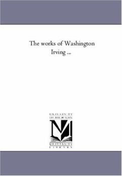 The works of Washington Irving ...: Vol. 21: Life of George Washington in Five
